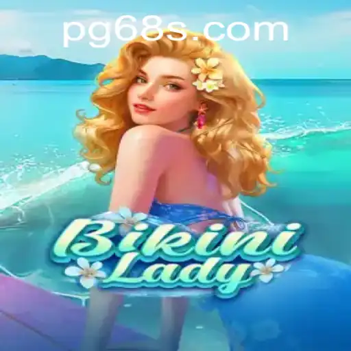 Exploring the Exciting World of BikiniLady with 68S