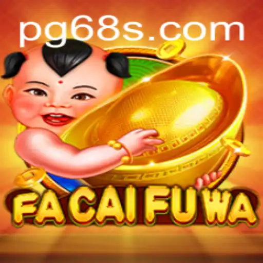 Exploring the Game 'FaCaiFuWa' and Its Intriguing Rules Featuring the 68S Keyword
