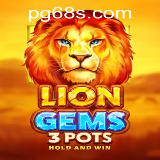 Explore LionGems3pots: A Captivating Adventure in the World of 68S